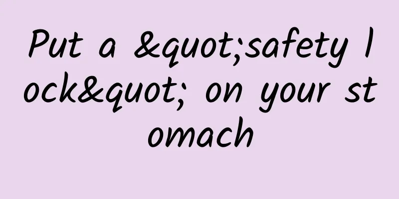 Put a "safety lock" on your stomach