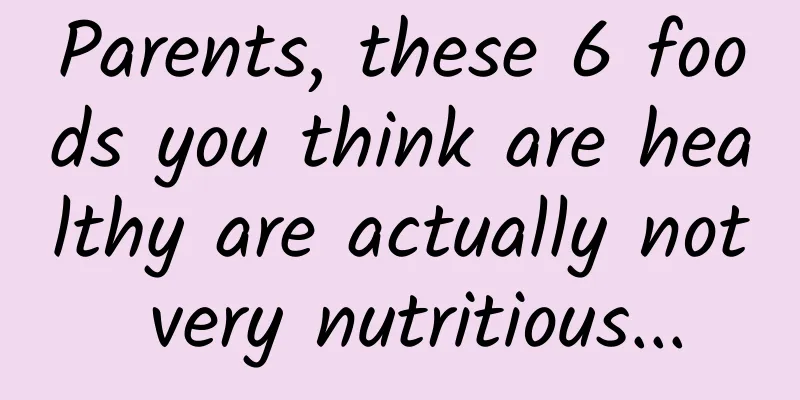 Parents, these 6 foods you think are healthy are actually not very nutritious...