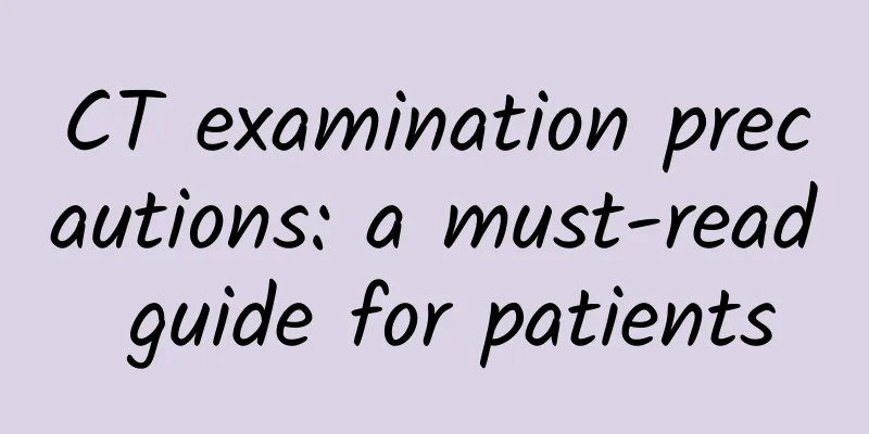 CT examination precautions: a must-read guide for patients