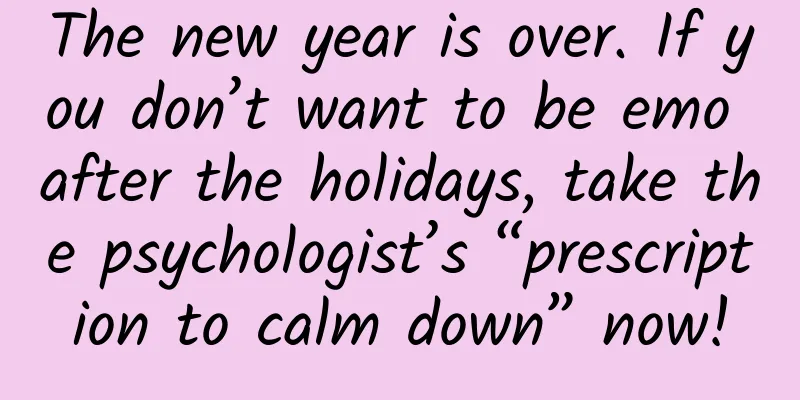 The new year is over. If you don’t want to be emo after the holidays, take the psychologist’s “prescription to calm down” now!