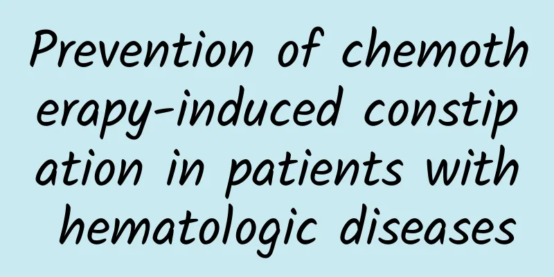 Prevention of chemotherapy-induced constipation in patients with hematologic diseases