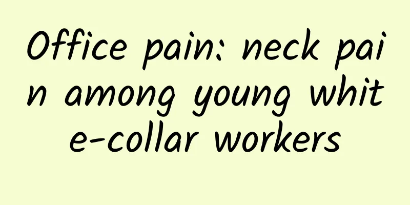 Office pain: neck pain among young white-collar workers