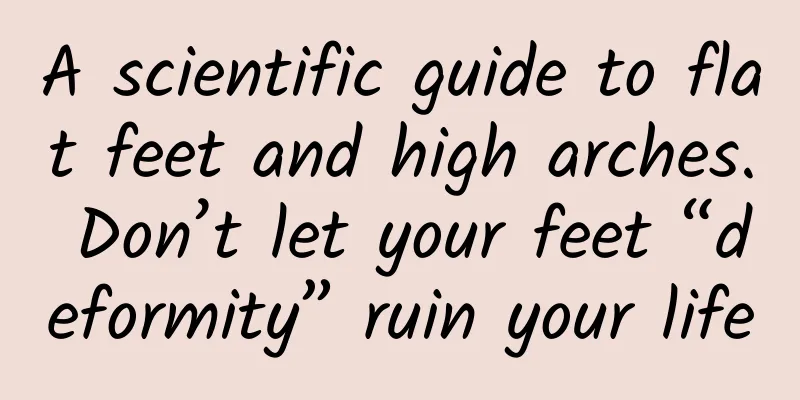 A scientific guide to flat feet and high arches. Don’t let your feet “deformity” ruin your life