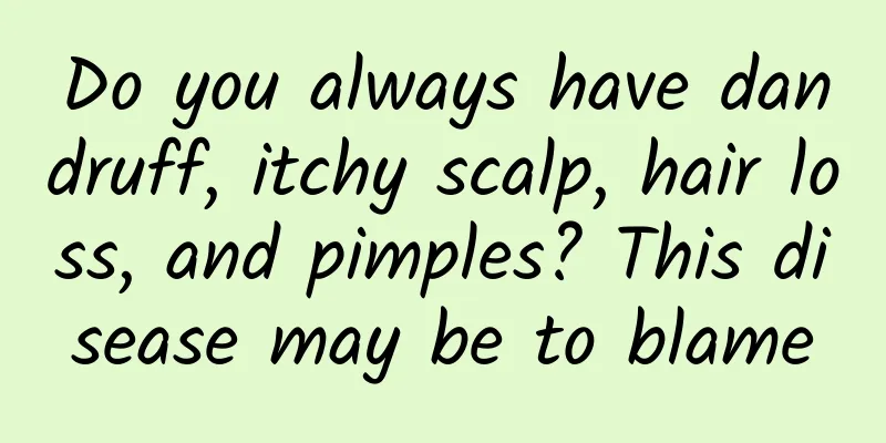Do you always have dandruff, itchy scalp, hair loss, and pimples? This disease may be to blame