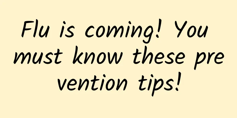 Flu is coming! You must know these prevention tips!