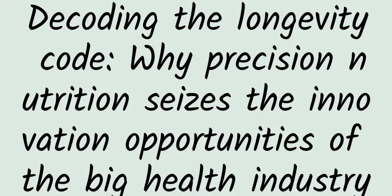 Decoding the longevity code: Why precision nutrition seizes the innovation opportunities of the big health industry