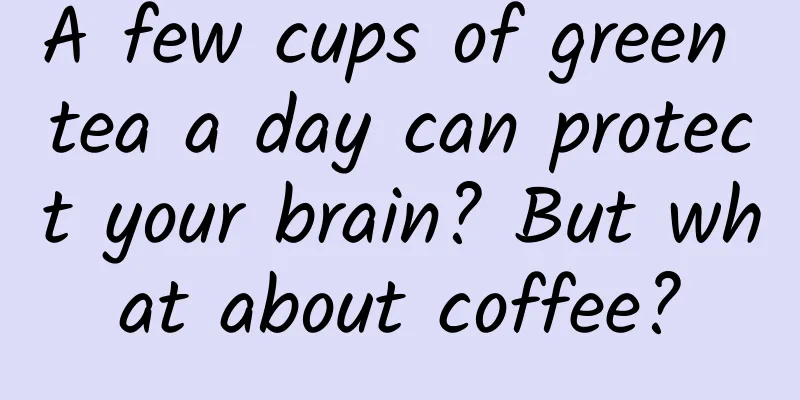 A few cups of green tea a day can protect your brain? But what about coffee?