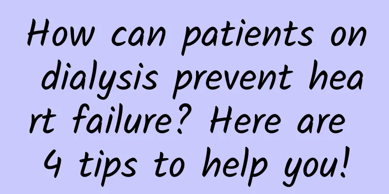 How can patients on dialysis prevent heart failure? Here are 4 tips to help you!