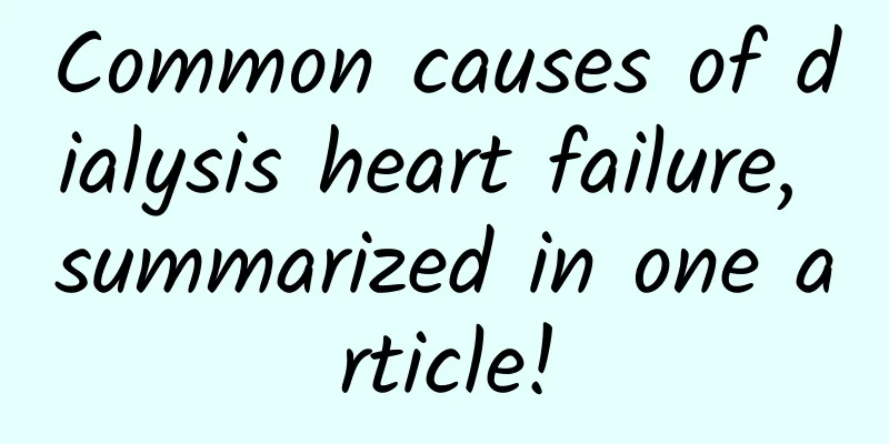 Common causes of dialysis heart failure, summarized in one article!