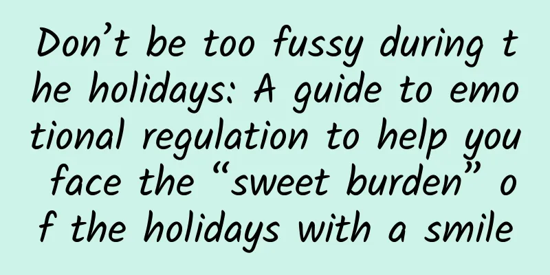 Don’t be too fussy during the holidays: A guide to emotional regulation to help you face the “sweet burden” of the holidays with a smile