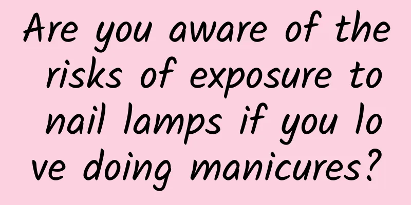 Are you aware of the risks of exposure to nail lamps if you love doing manicures?
