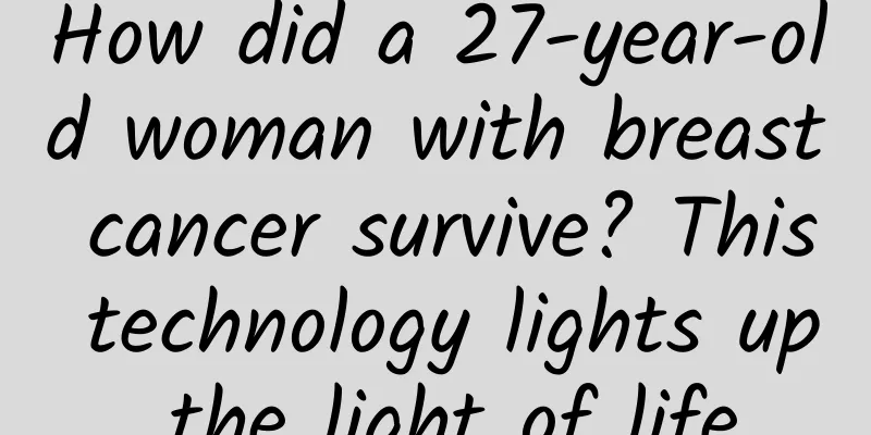 How did a 27-year-old woman with breast cancer survive? This technology lights up the light of life