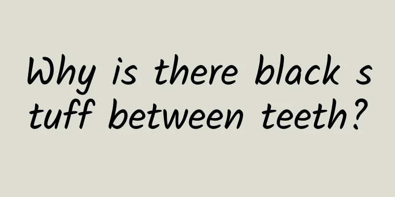 Why is there black stuff between teeth?