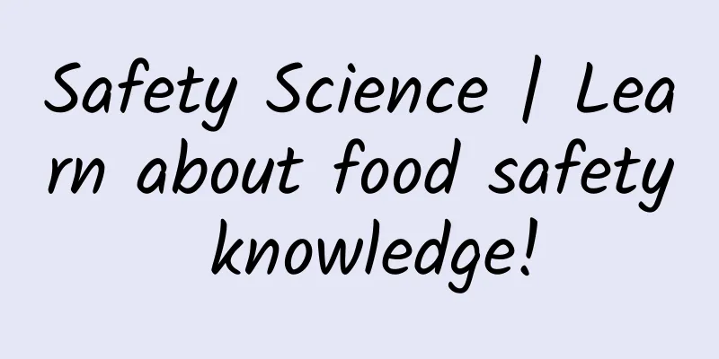 Safety Science | Learn about food safety knowledge!