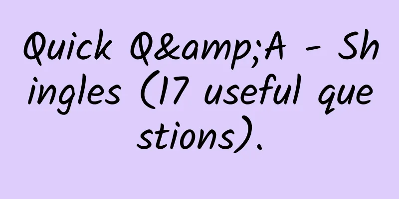 Quick Q&A - Shingles (17 useful questions).