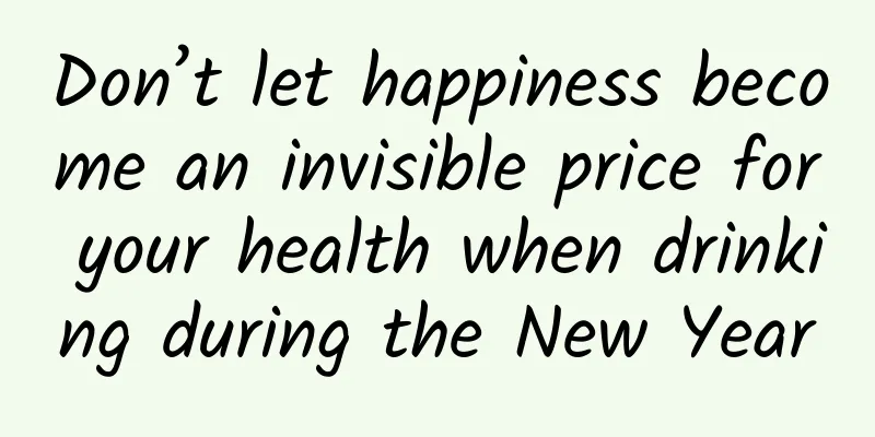 Don’t let happiness become an invisible price for your health when drinking during the New Year