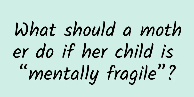 What should a mother do if her child is “mentally fragile”?