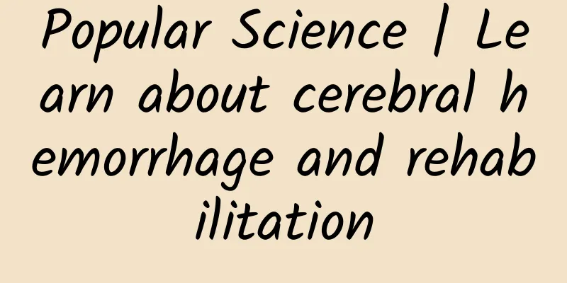 Popular Science | Learn about cerebral hemorrhage and rehabilitation