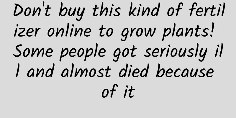Don't buy this kind of fertilizer online to grow plants! Some people got seriously ill and almost died because of it