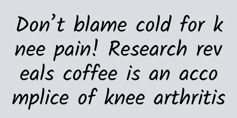 Don’t blame cold for knee pain! Research reveals coffee is an accomplice of knee arthritis