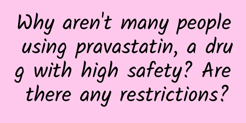 Why aren't many people using pravastatin, a drug with high safety? Are there any restrictions?