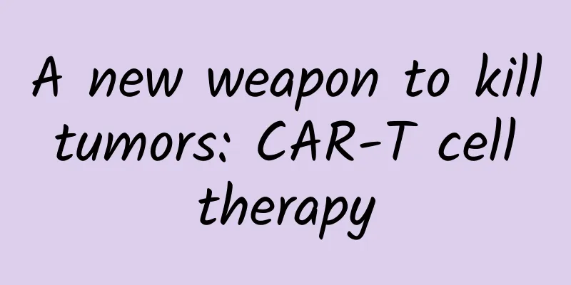 A new weapon to kill tumors: CAR-T cell therapy