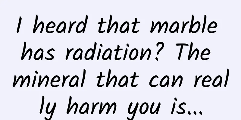 I heard that marble has radiation? The mineral that can really harm you is...