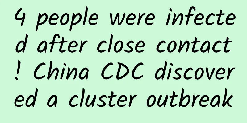 4 people were infected after close contact! China CDC discovered a cluster outbreak