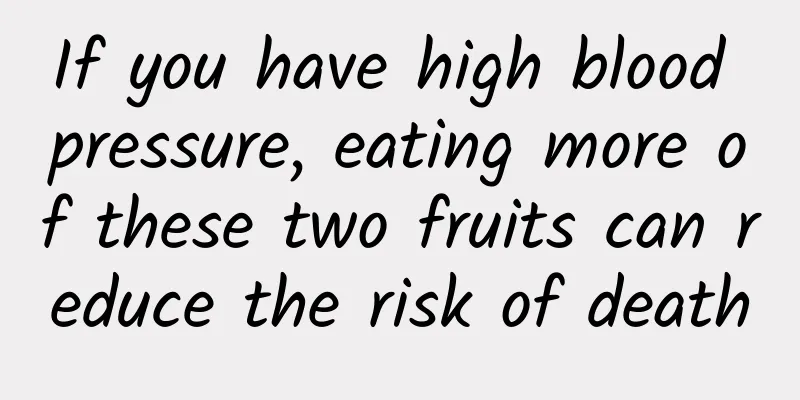 If you have high blood pressure, eating more of these two fruits can reduce the risk of death