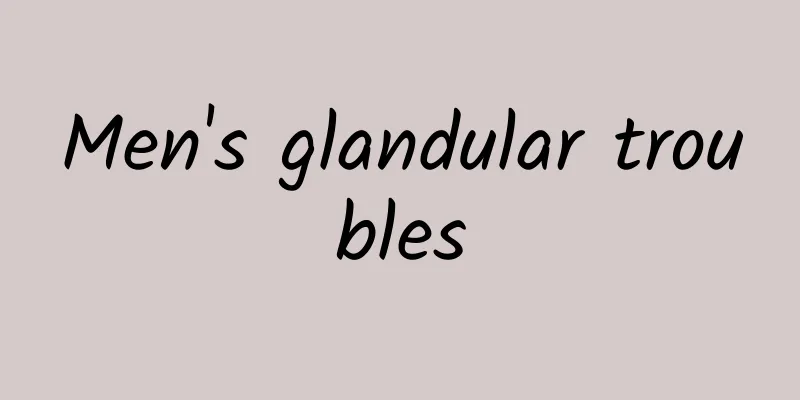 Men's glandular troubles