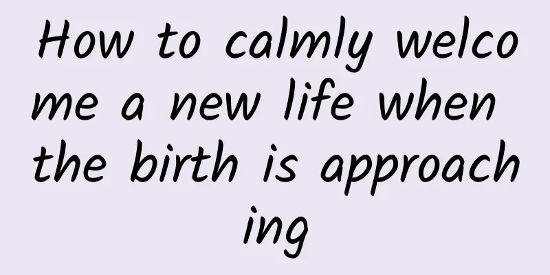 How to calmly welcome a new life when the birth is approaching