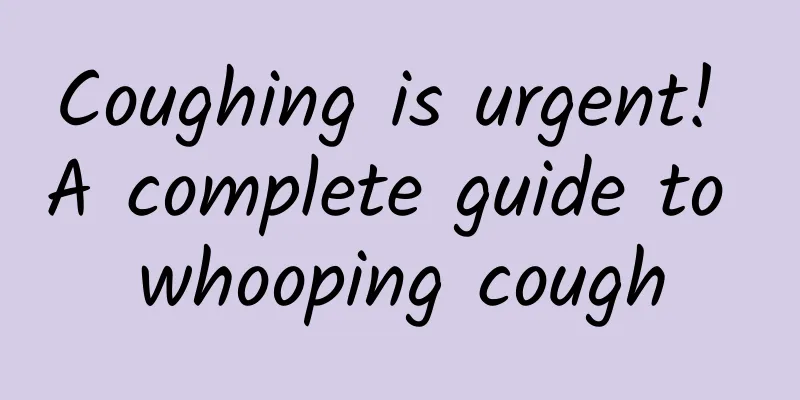 Coughing is urgent! A complete guide to whooping cough