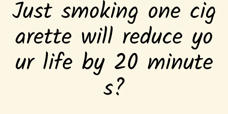 Just smoking one cigarette will reduce your life by 20 minutes?