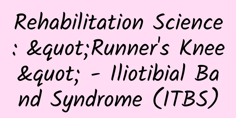 Rehabilitation Science: "Runner's Knee" - Iliotibial Band Syndrome (ITBS)