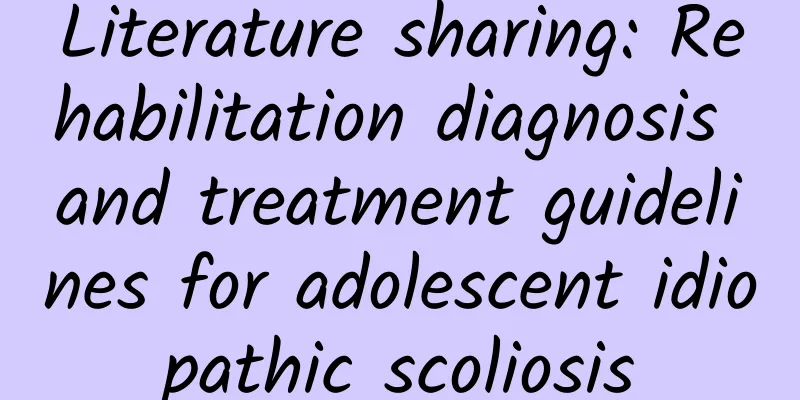 Literature sharing: Rehabilitation diagnosis and treatment guidelines for adolescent idiopathic scoliosis