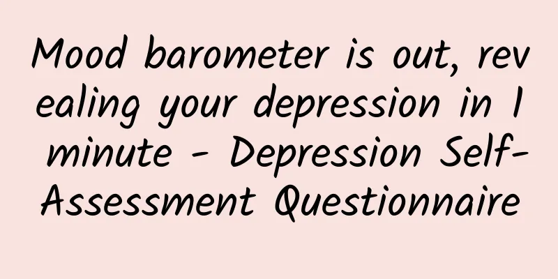 Mood barometer is out, revealing your depression in 1 minute - Depression Self-Assessment Questionnaire