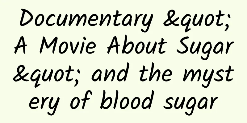 Documentary "A Movie About Sugar" and the mystery of blood sugar