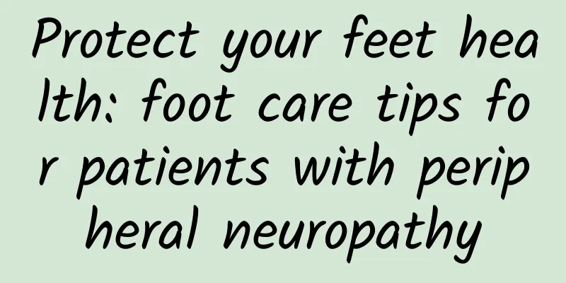 Protect your feet health: foot care tips for patients with peripheral neuropathy