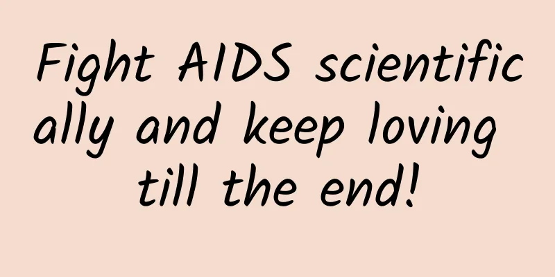 Fight AIDS scientifically and keep loving till the end!