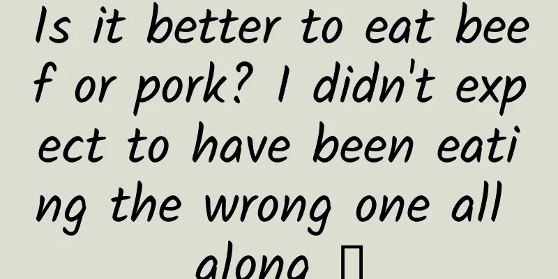 Is it better to eat beef or pork? I didn't expect to have been eating the wrong one all along →