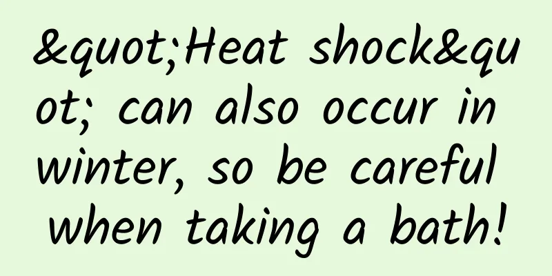 "Heat shock" can also occur in winter, so be careful when taking a bath!
