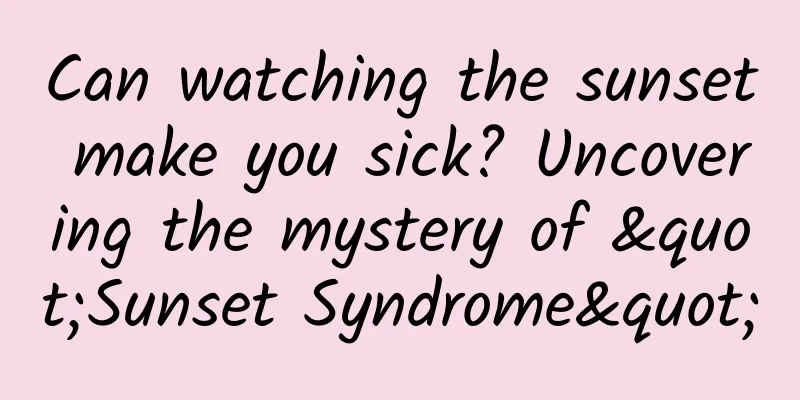 Can watching the sunset make you sick? Uncovering the mystery of "Sunset Syndrome"