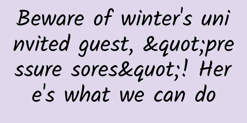 Beware of winter's uninvited guest, "pressure sores"! Here's what we can do