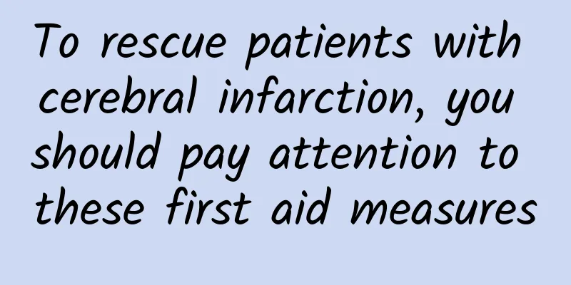 To rescue patients with cerebral infarction, you should pay attention to these first aid measures