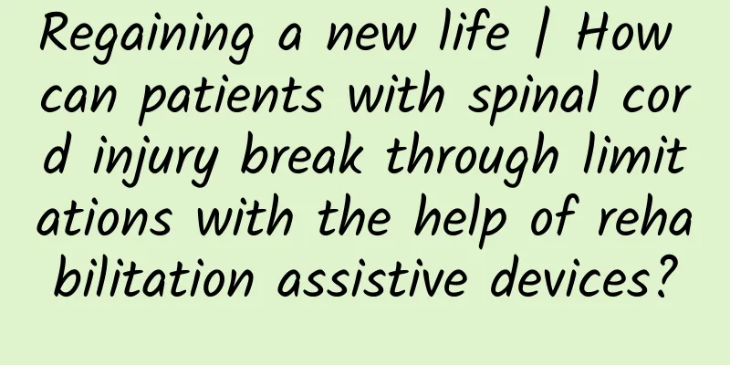 Regaining a new life | How can patients with spinal cord injury break through limitations with the help of rehabilitation assistive devices?