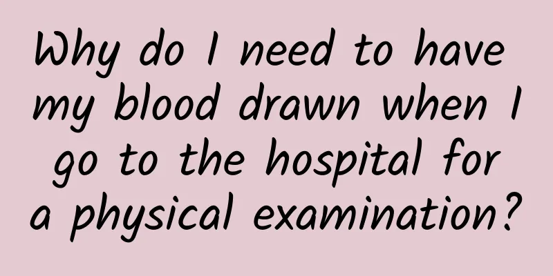 Why do I need to have my blood drawn when I go to the hospital for a physical examination?
