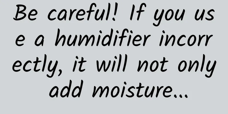 Be careful! If you use a humidifier incorrectly, it will not only add moisture...