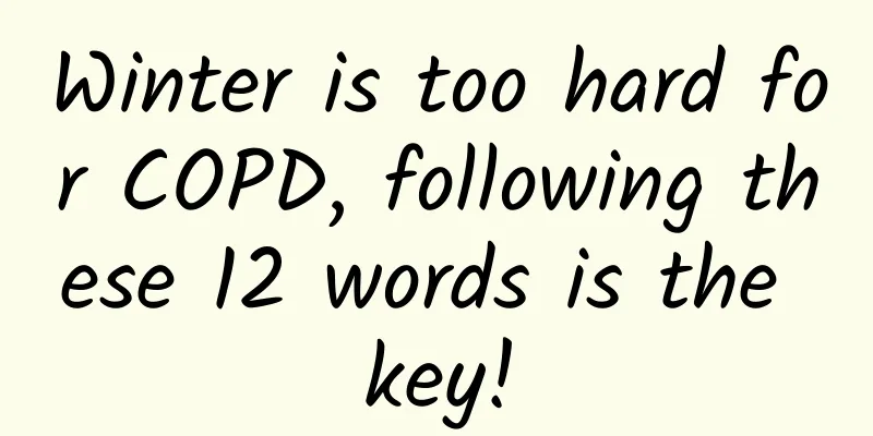 Winter is too hard for COPD, following these 12 words is the key!