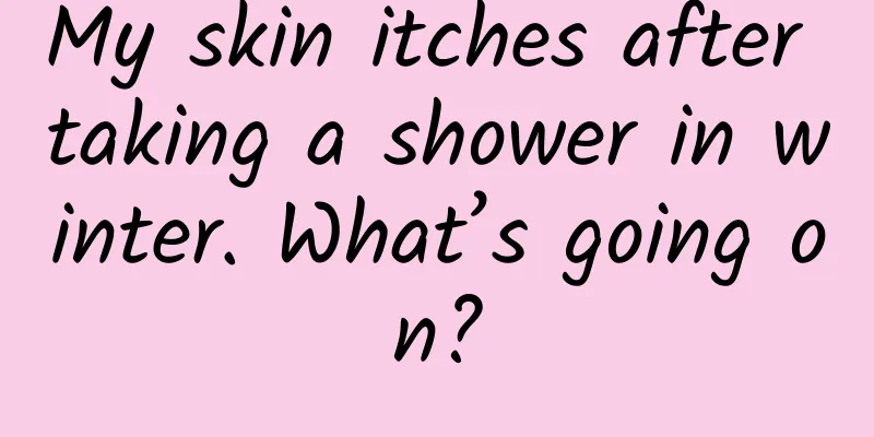 My skin itches after taking a shower in winter. What’s going on?