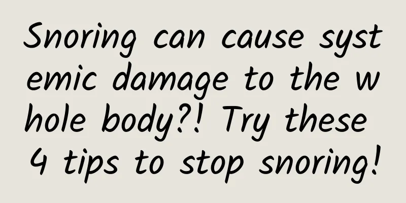 Snoring can cause systemic damage to the whole body?! Try these 4 tips to stop snoring!